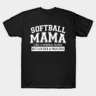 Softball Mama Like A Normal Mama But Louder And Prouder T-Shirt